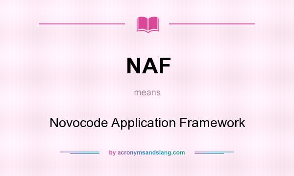 What does NAF mean? It stands for Novocode Application Framework
