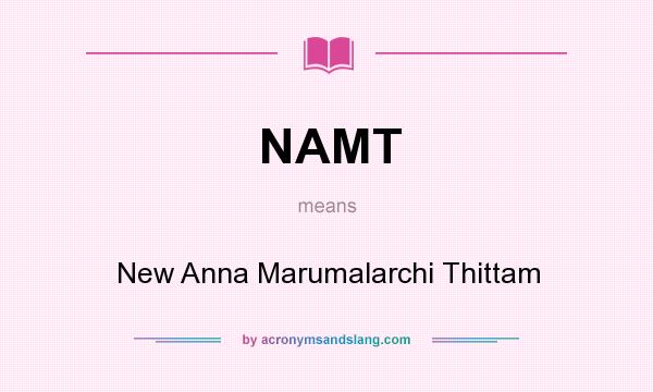 What does NAMT mean? It stands for New Anna Marumalarchi Thittam