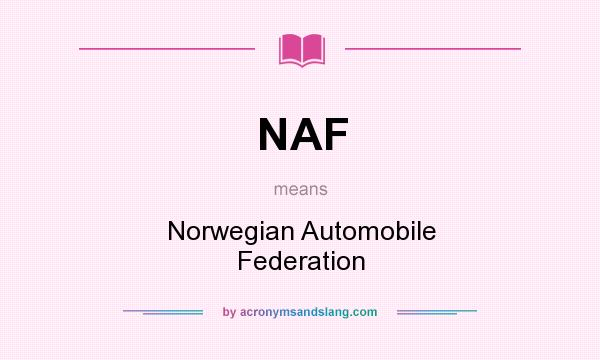 What does NAF mean? It stands for Norwegian Automobile Federation
