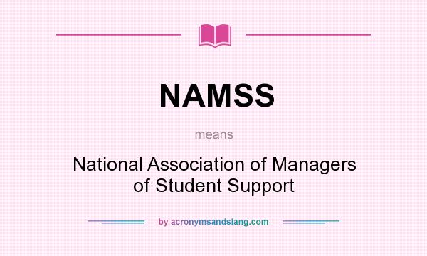 What does NAMSS mean? It stands for National Association of Managers of Student Support