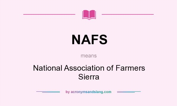 What does NAFS mean? It stands for National Association of Farmers Sierra