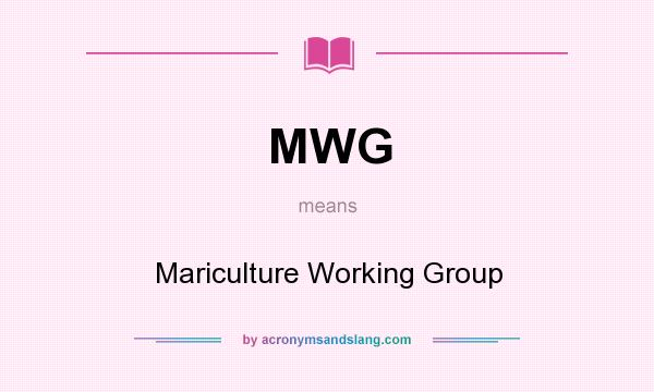 What does MWG mean? It stands for Mariculture Working Group