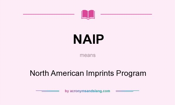 What does NAIP mean? It stands for North American Imprints Program