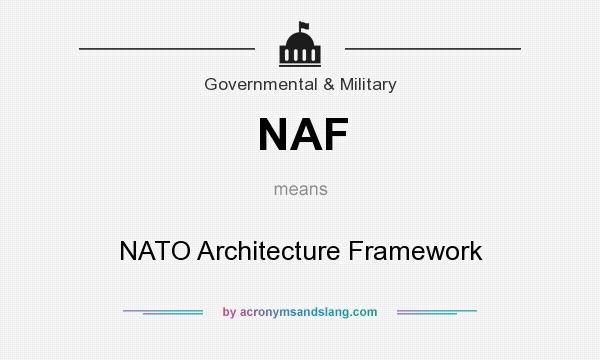 What does NAF mean? It stands for NATO Architecture Framework