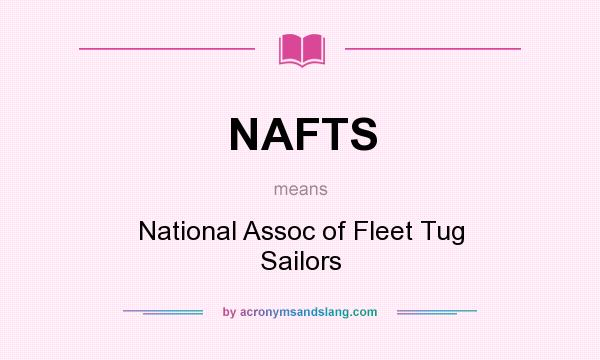 What does NAFTS mean? It stands for National Assoc of Fleet Tug Sailors