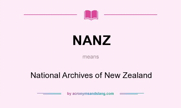 What does NANZ mean? It stands for National Archives of New Zealand