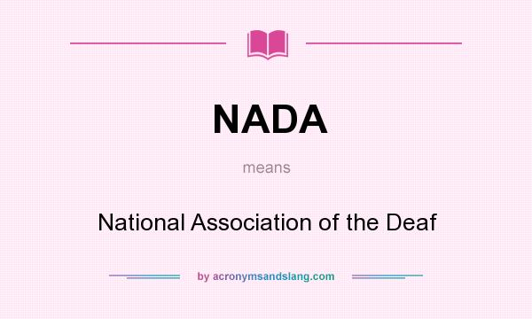 What does NADA mean? It stands for National Association of the Deaf