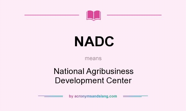 What does NADC mean? It stands for National Agribusiness Development Center