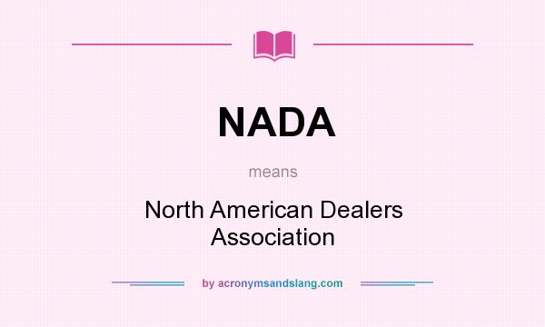 What does NADA mean? It stands for North American Dealers Association