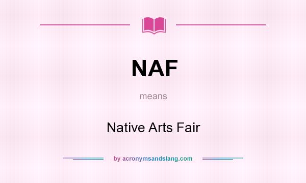 What does NAF mean? It stands for Native Arts Fair