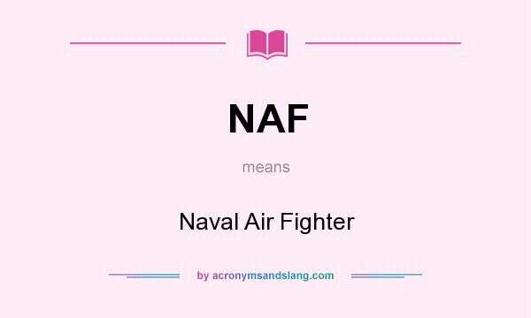 What does NAF mean? It stands for Naval Air Fighter