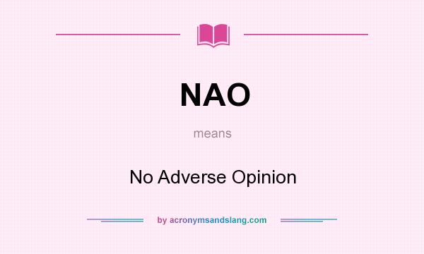 What does NAO mean? It stands for No Adverse Opinion