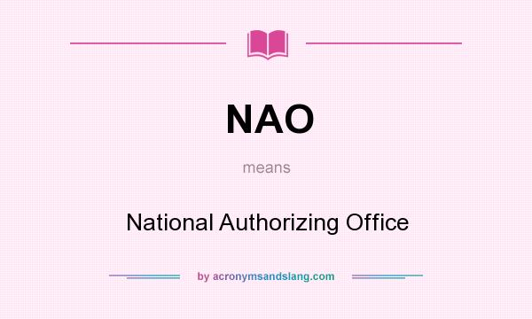 What does NAO mean? It stands for National Authorizing Office
