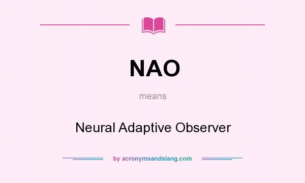 What does NAO mean? It stands for Neural Adaptive Observer