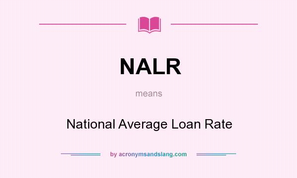 What does NALR mean? It stands for National Average Loan Rate