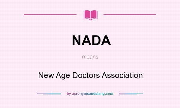 What does NADA mean? It stands for New Age Doctors Association