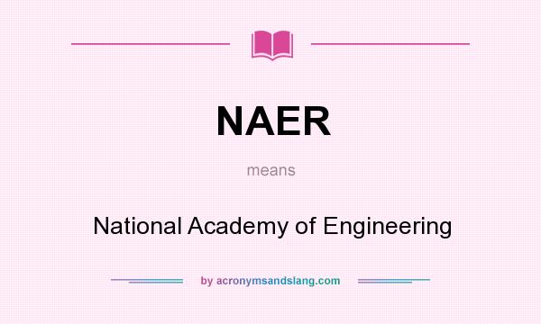 What does NAER mean? It stands for National Academy of Engineering