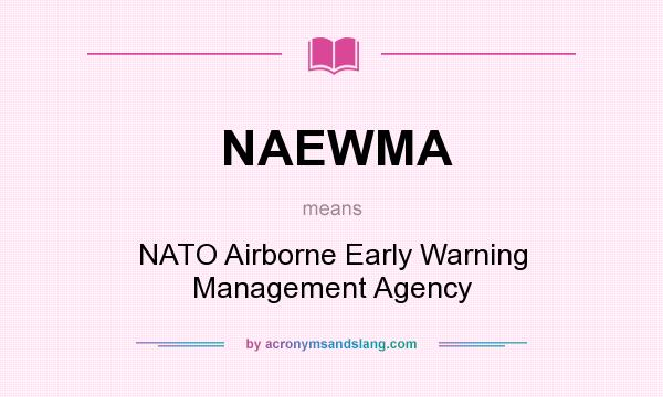 What does NAEWMA mean? It stands for NATO Airborne Early Warning Management Agency