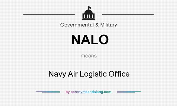 What does NALO mean? It stands for Navy Air Logistic Office