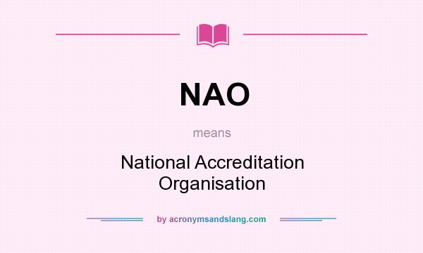 What does NAO mean? It stands for National Accreditation Organisation