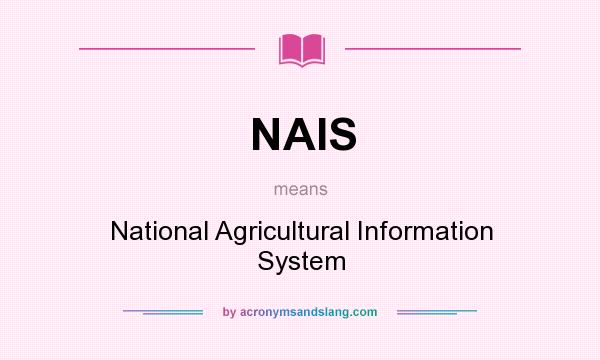 What does NAIS mean? It stands for National Agricultural Information System