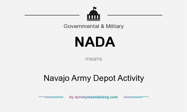 What does NADA mean? It stands for Navajo Army Depot Activity