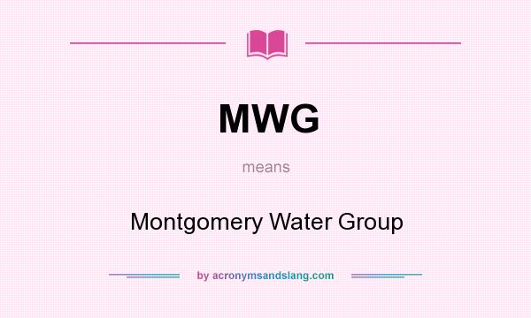 What does MWG mean? It stands for Montgomery Water Group