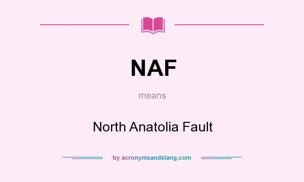 What does NAF mean? It stands for North Anatolia Fault