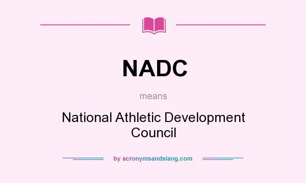 What does NADC mean? It stands for National Athletic Development Council