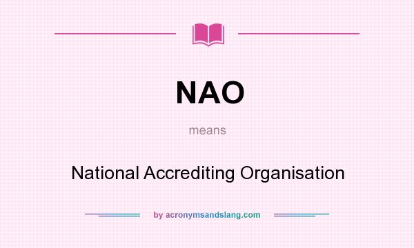 What does NAO mean? It stands for National Accrediting Organisation