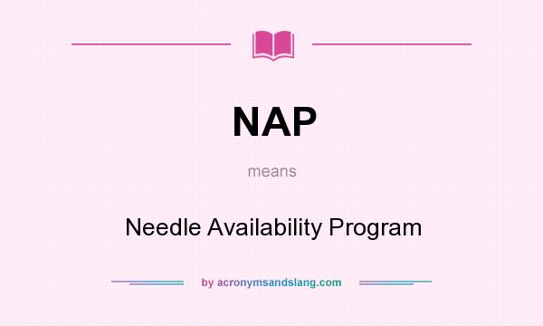 What does NAP mean? It stands for Needle Availability Program
