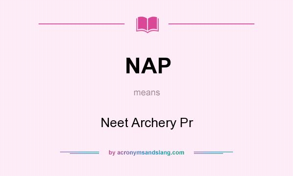 What does NAP mean? It stands for Neet Archery Pr