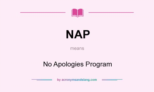 What does NAP mean? It stands for No Apologies Program