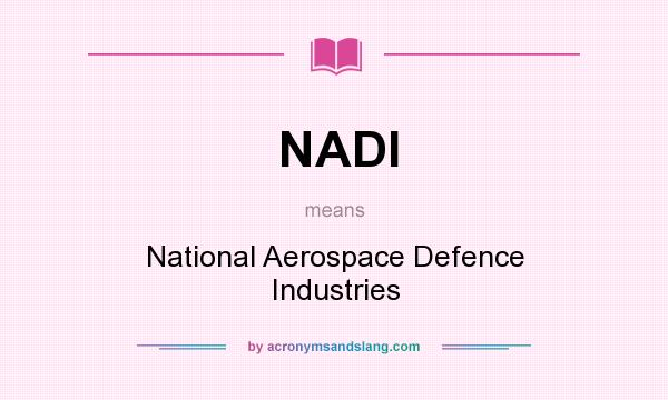 What does NADI mean? It stands for National Aerospace Defence Industries