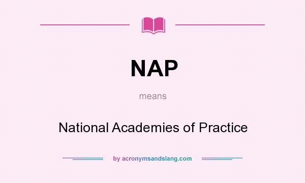 What does NAP mean? It stands for National Academies of Practice