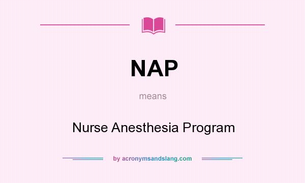 What does NAP mean? It stands for Nurse Anesthesia Program