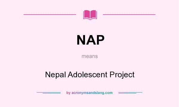 What does NAP mean? It stands for Nepal Adolescent Project