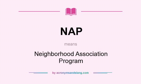 What does NAP mean? It stands for Neighborhood Association Program