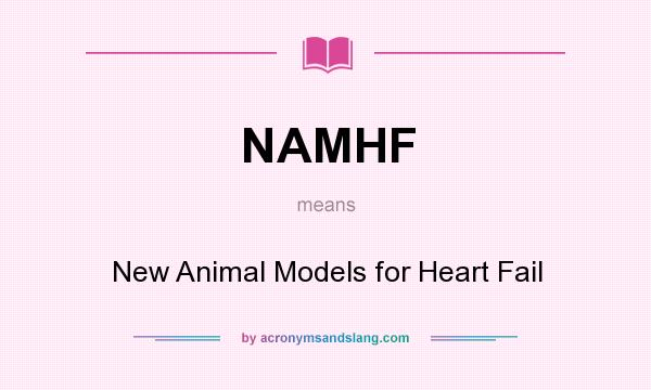 What does NAMHF mean? It stands for New Animal Models for Heart Fail