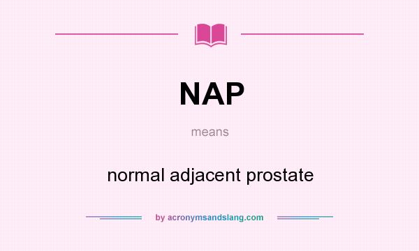 What does NAP mean? It stands for normal adjacent prostate