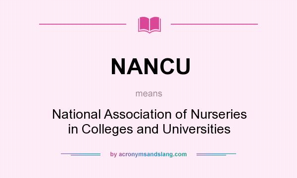 What does NANCU mean? It stands for National Association of Nurseries in Colleges and Universities