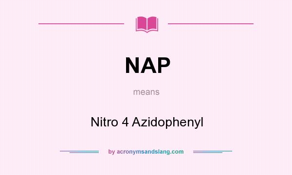 What does NAP mean? It stands for Nitro 4 Azidophenyl