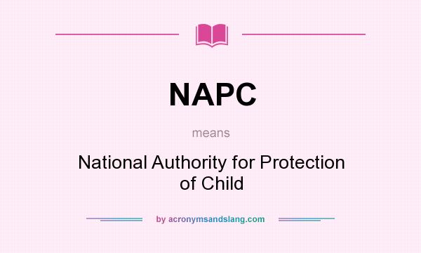 What does NAPC mean? It stands for National Authority for Protection of Child