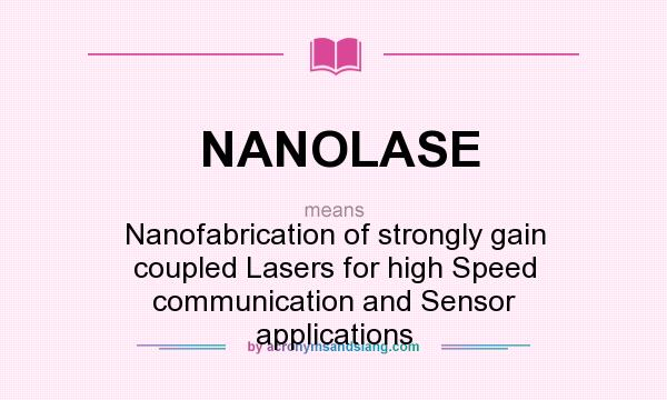 What does NANOLASE mean? It stands for Nanofabrication of strongly gain coupled Lasers for high Speed communication and Sensor applications
