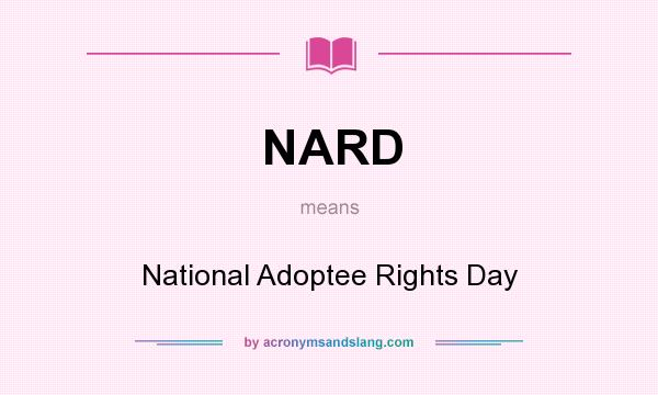 What does NARD mean? It stands for National Adoptee Rights Day