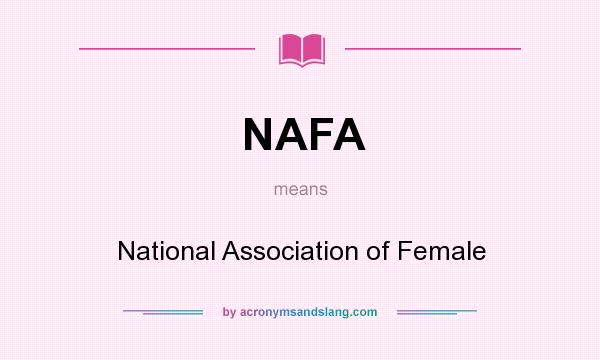 What does NAFA mean? It stands for National Association of Female
