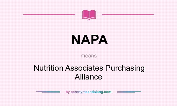 What does NAPA mean? It stands for Nutrition Associates Purchasing Alliance