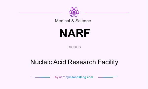 What does NARF mean? It stands for Nucleic Acid Research Facility