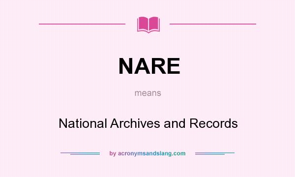 What does NARE mean? It stands for National Archives and Records