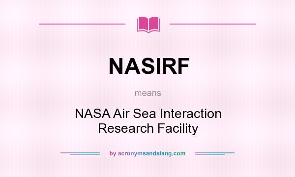 What does NASIRF mean? It stands for NASA Air Sea Interaction Research Facility